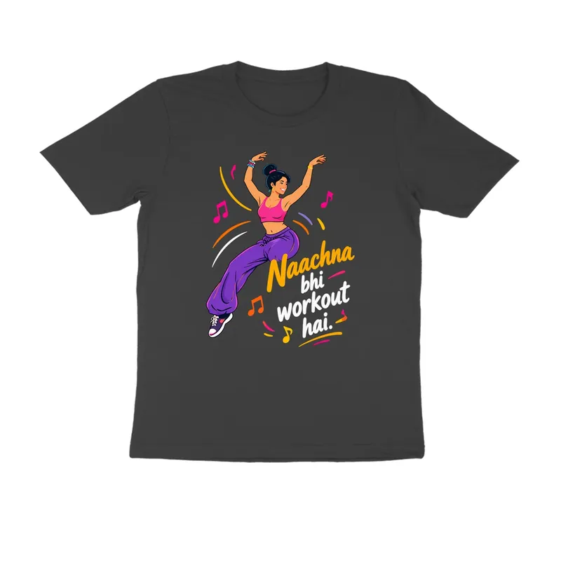 Naachna Bhi Workout Hai. T-Shirt